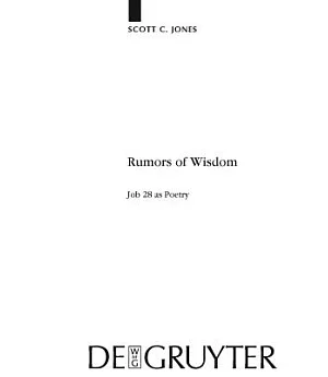 Rumors of Wisdom: Job 28 As Poetry