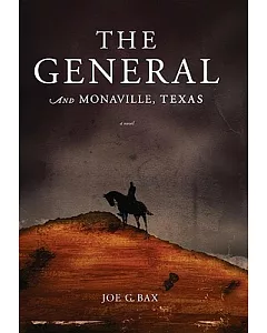 The General and Monaville, Texas: A Novel