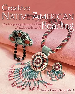 Creative Native American Beading: Contemporary Interpretations of Traditional Motifs