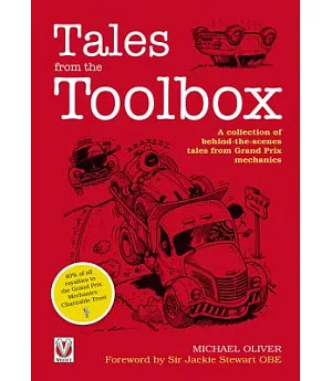 Tales from the Toolbox: A Collection of Behind-the-Scenes Tales from Grand Prix Mechanics