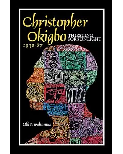 Christopher Okigbo 1930-67: Thirsting for Sunlight