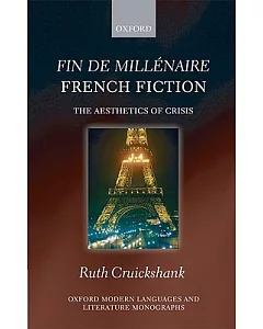 Fin De Millenaire French Fiction: The Aesthetics of Crisis