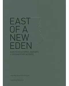 East of a New Eden: European External Borders: a Documentary Account