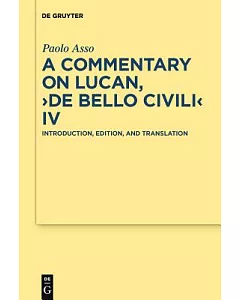 A Commentary on Lucan, De Bello Civili IV: Introduction, Edition, and Translation
