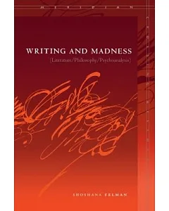 Writing and Madness: (Literature/Philosophy/Psychoanalysis)