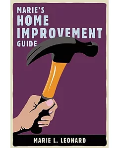 marie’s Home Improvement Guide