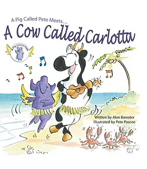 A Pig Called Pete Meets a Cow Called Carlotta