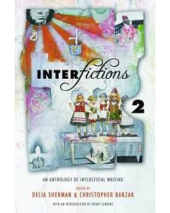 interfictions 2: An Anthology of interstitial Writing