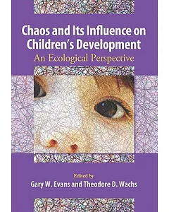 Chaos and Its Influence on Children’s Development: An Ecological Perspective