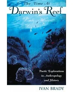 The Time at Darwin’s Reef: Poetic Explorations in Antropology and History