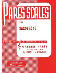 Pares Scales for Saxophone: For Individual Study and Like-Instrument Class Instruction