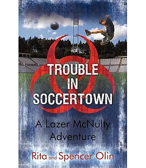 Trouble in Soccertown: A Lazer Mcnulty Adventure