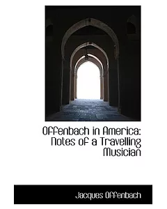 Offenbach in America: Notes of a Travelling Musician