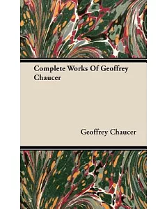 Complete Works of Geoffrey Chaucer: (Glossary and Indexes Only)