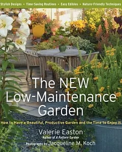 The NEW Low-Maintenance Garden: How to Have a Beautiful, Productive Garden and the Time to Enjoy It