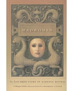 Madwomen: The Locas Mujeres Poems of Gabriela mistral