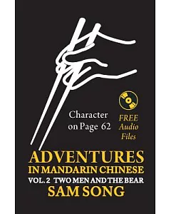 Adventures in Mandarin Chinese Two Men and the Bear: Read & Understand the Symbols of Chinese Culture Through Great Stories