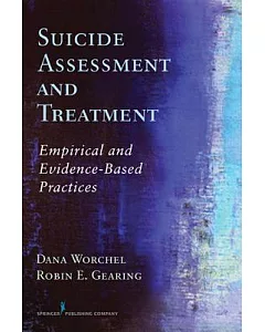 Suicide Assessment and Treatment: Empirical and Evidence-based Practices