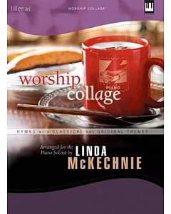 Worship Collage: Hymns With Classical and Original Themes