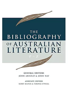 The Bibliography of Australian Literature: P - Z to 2000