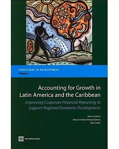 Accounting for Growth in Latin America and the Caribbean: Improving Corporate Financial Reporting to Support Regional Economic D