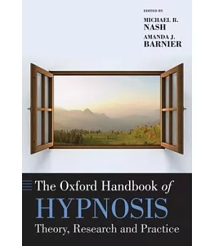 The Oxford Handbook of Hypnosis: Theory, Research and Practice