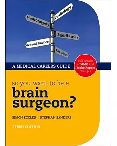 So You Want to Be a Brain Surgeon?: The Medical Careers Guide