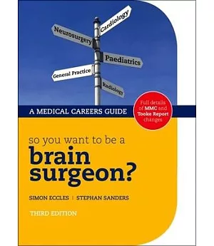So You Want to Be a Brain Surgeon?: The Medical Careers Guide
