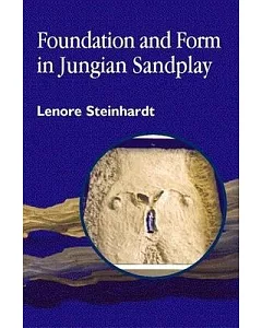 Foundation and Form in Jungian Sandplay: An Art Therapy Approach