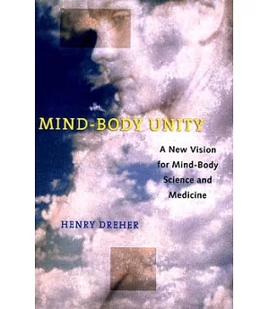 Mind-Body Unity: A New Vision for Mind-Body Science and Medicine