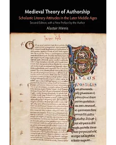 Medieval Theory of Authorship: Scholastic Literary Attitudes in the Later Middle Ages