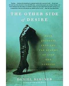 The Other Side of Desire: Four Journeys into the Far Realms of Lust and Longing