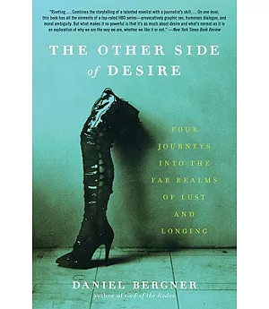 The Other Side of Desire: Four Journeys into the Far Realms of Lust and Longing