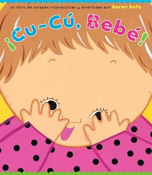 Cu-Cu, Bebe! / Peek-a-Baby