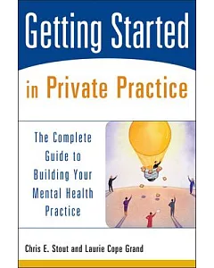 Getting Started in Private Practice: The Complete Guide to Building Your Mental Health Practice