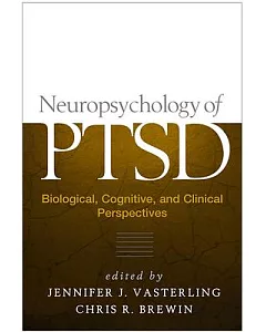 Neuropsychology Of Ptsd: Biological, Cognitive, And Clinical Perspectives