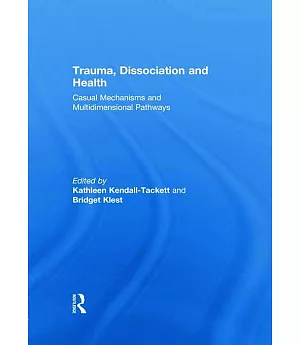 Trauma, Dissociation and Health: Casual Mechanisms and Multidimensional Pathways