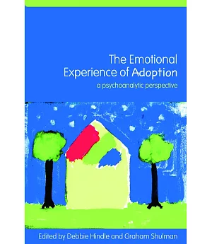 The Emotional Experience of Adoption: A Psychoanalytic Perspective