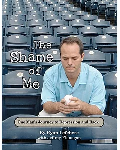 The Shame of Me: One Man’s Jouney to Depression and Back