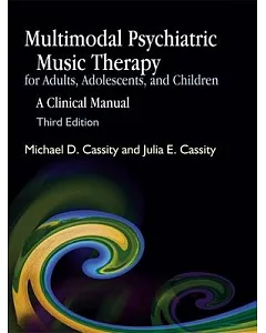 Multimodal Psychiatric Music Therapy for Adults, Adolescents, And Children: A Clinical Manual