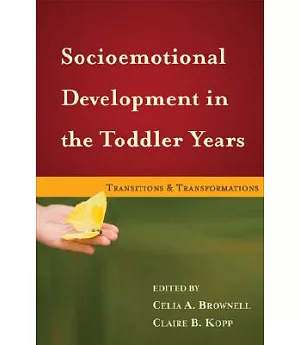 Socioemotional Development in the Toddler Years: Transitions and Transformations