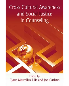Cross Cultural Awareness and Social Justice in Counseling