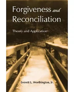 Forgiveness And Reconciliation: Theory And Application