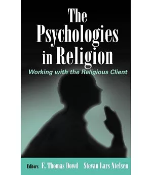 The Psychologies in Religion: Working With the Religious Client