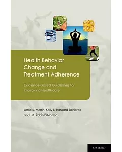Health Behavior Change and Treatment Adherence: Evidence-Based Guidelines for Improving Healthcare