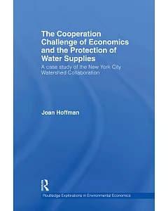 The Cooperation Challenge of Economics and the Protection of Water Supplies: A Case Study of the New York City Watershed Collabo
