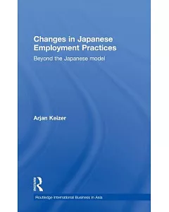 Changes in Japanese Employment Practices: Beyond the Japanese Model