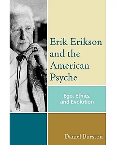 Erik Erikson and the American Psyche: Ego, Ethics and Evolution