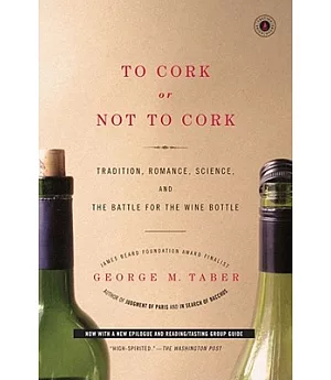 To Cork or Not to Cork: Tradition, Romance, Science, and the Battle for the Wine Bottle