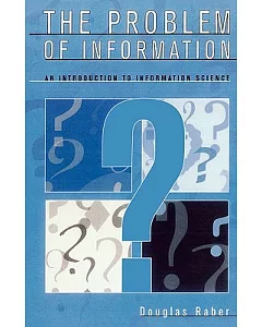 The Problem of Information: An Introduction to Information Science